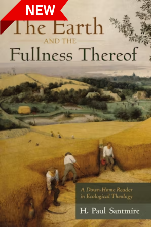 The book cover of "The Earth and the Fullness Thereof" by H. Paul Santmire features a painting of three farmers tending verdant fields.